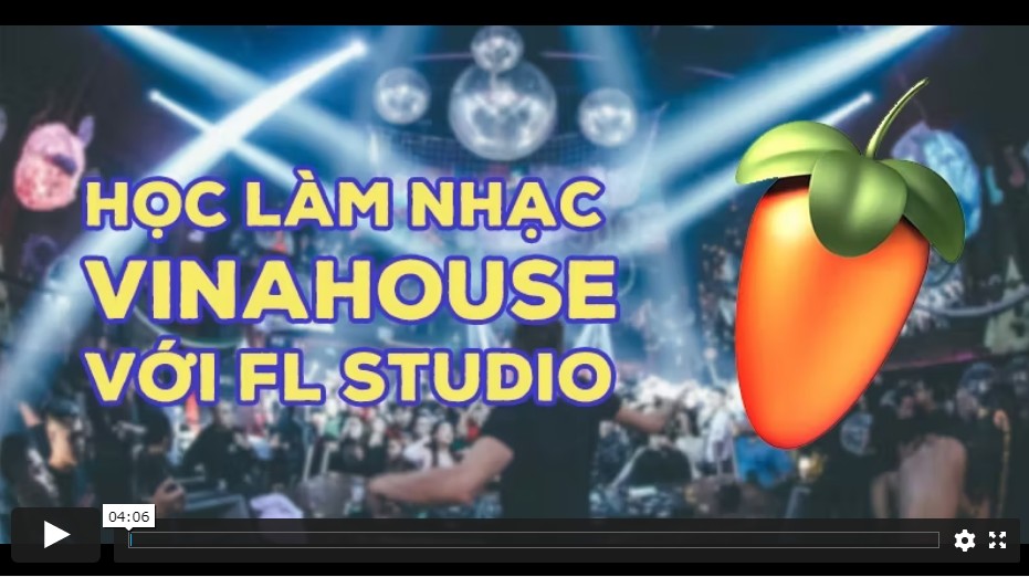 Khóa Học nhạc VinaHouse làm nhạc với FL Studio
