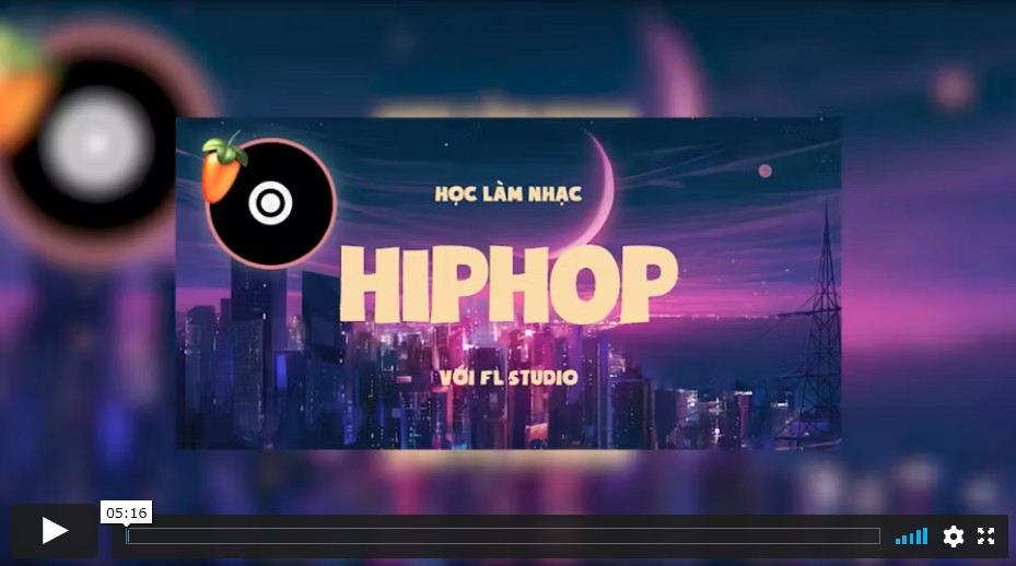 Khóa Học Làm Nhạc Hiphop Với FL Studio