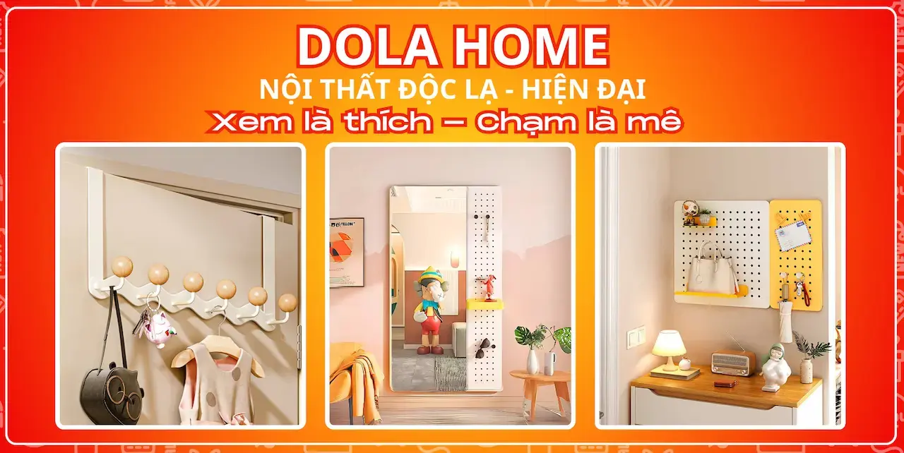 Hãy cùng DolaHome mang đến cuộc sống hiện đại và ngăn nắp cho ngôi xinh xắn của bạn nhé