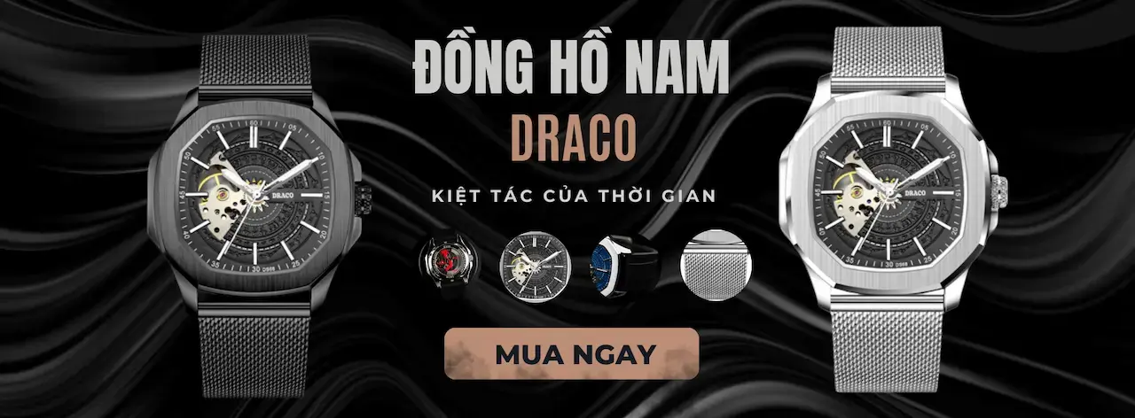 Draco sản phẩm đồng hồ chất lượng có giá trị cao đến tay người tiêu dùng 1 nhãn hiệu đồng hồ của Việt Nam còn mong muốn nâng cao giá trị cốt lõi của sản phẩm